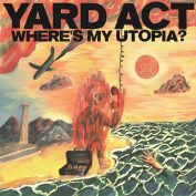 Yard Act x Tom Robinson — Where’s my utopia?